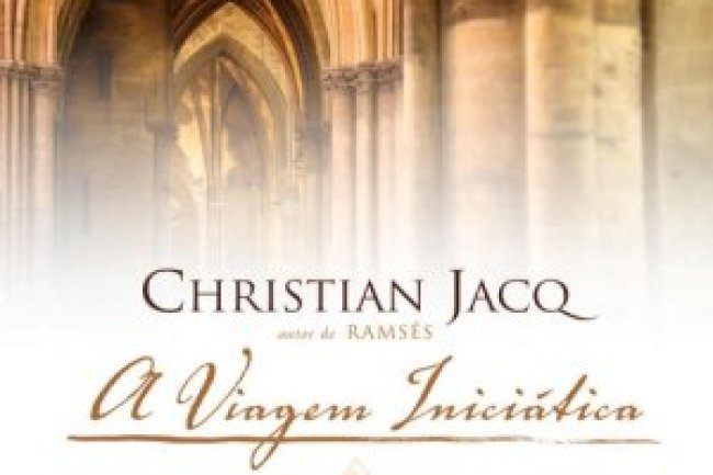 A Viagem Iniciática ou os 33 Graus de Sabedoria - Christian Jacq