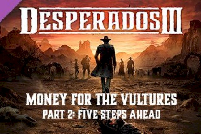 Desperados III: Money for the Vultures - Part 2: Five Steps Ahead