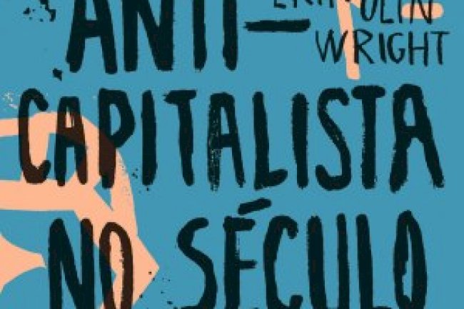 Como Ser Anticapitalista no Século XXI - Erik Olin Wright