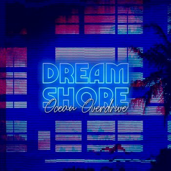 DREAM SHORE - Ocean Overdrive (2019)