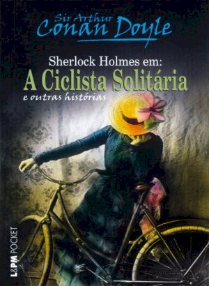 A Ciclista Solitária e Outras Histórias - Arthur Conan Doyle