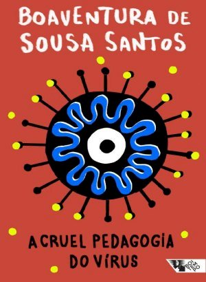 A Cruel Pedagogia do Vírus - Boaventura de Sousa Santos