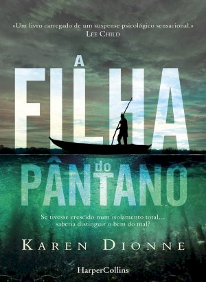 A Filha do Pântano - Karen Dionne