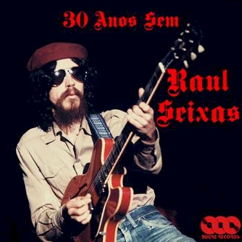 Raul Seixas - 30 Anos Sem Raul Seixas (2019)