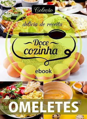 Coleção Delícia de Receita - Omeletes