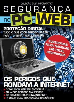 Coleção Guia Informática - Segurança no Pc e Web Ed 04 - Jan 2019