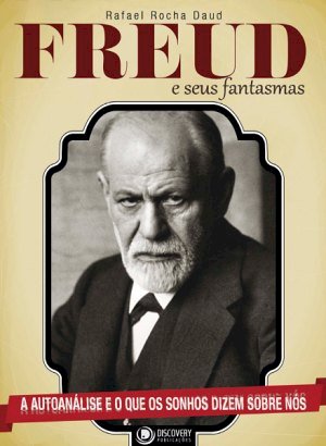 Freud e Seus Fantasmas - Rafael Rocha Daud