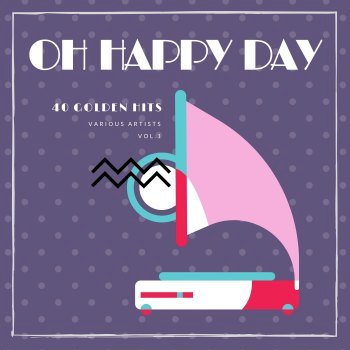 Oh Happy Day [40 Golden Hits] Vol 1 (2020)