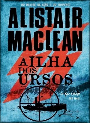 A Ilha dos Ursos - Alistair Maclean