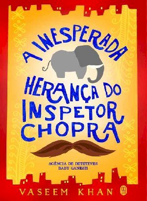 A Inesperada Herança do Inspetor Chopra - Vaseem Khan