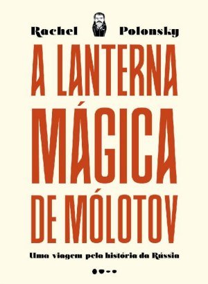 A Lanterna Mágica De Mólotov - Rachel Polonsky