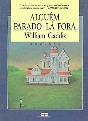 Alguém Parado Lá Fora - William Gaddis