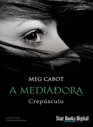 A Mediadora - Crepúsculo - Meg Cabot 