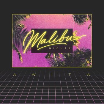 AWITW - Malibu Nights (2020)