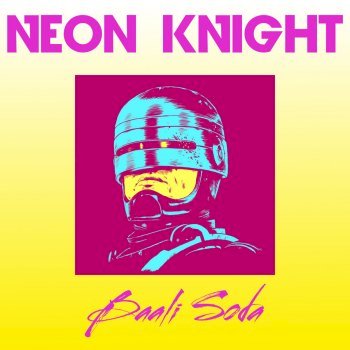 Baali Soda - Neon Knight (2017)