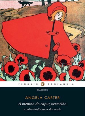A Menina do Capuz Vermelho e Outras Histórias de Dar Medo - Angela Carter