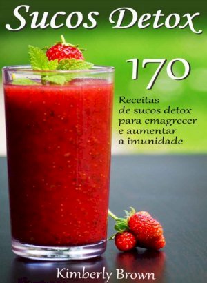 Sucos Detox Receitas - Kimberley Brown