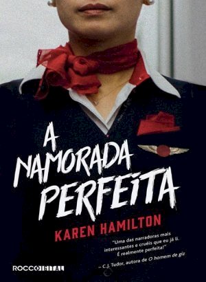 A Namorada Perfeita - Karen Hamilton