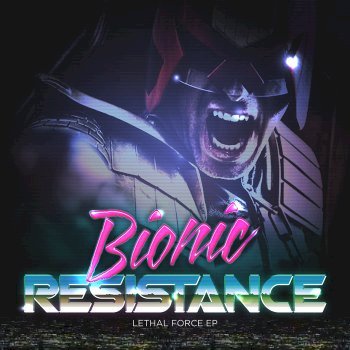 Bionic Resistance - Lethal Force [EP] (2014)