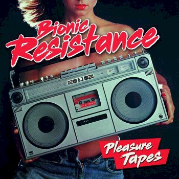 Bionic Resistance - Pleasure Tapes (2016)