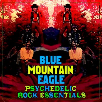 Blue Mountain Eagle - Psychedelic Rock Essentials (2011)