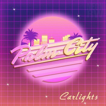 CARLIGHTS - Palm City (2020)