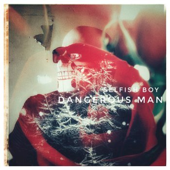 Selfish Boy - Dangerous Man (2018)