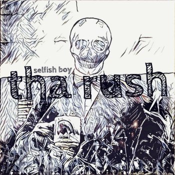 Selfish Boy - Tha Rush (2016)