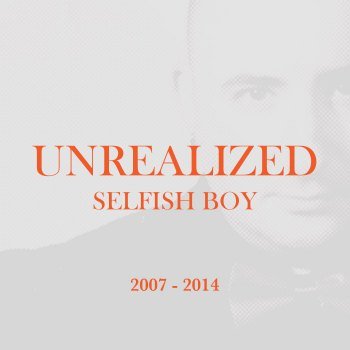 Selfish Boy - Unrealized (2015)