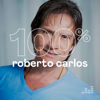100% - Roberto Carlos (2020)