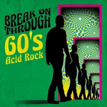 Break On Through: 60's Acid Rock (2019)