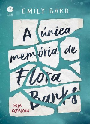 A Única Memória de Flora Banks - Emily Barr