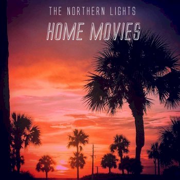 Northern Lights - Home Movies (2017)