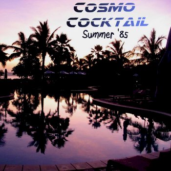 Cosmo Cocktail - Summer '85 (2015)
