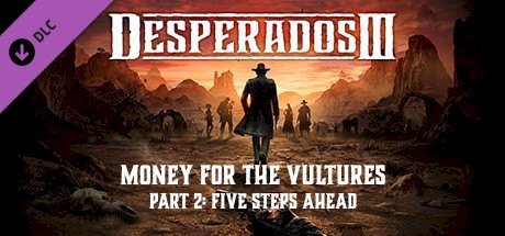 Desperados III: Money for the Vultures - Part 2: Five Steps Ahead