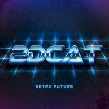 2DCAT - Retro Future (2017)