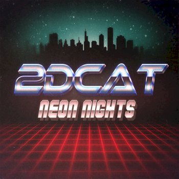2DCAT - Neon Nights [EP] (2017)