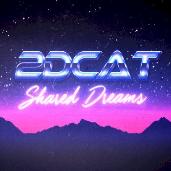 2DCAT - Shared Dreams [EP] (2017)