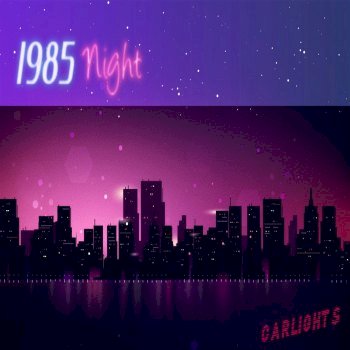 CARLIGHTS - 1985 Night (2020)