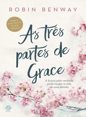 As Três Partes de Grace - Robin Benway