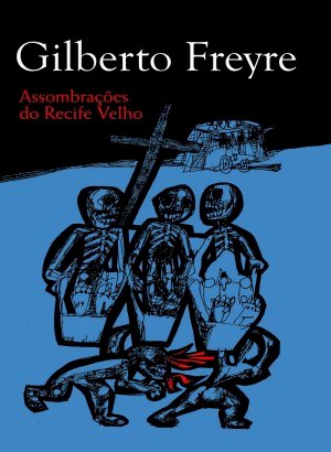 Assombrações do Recife Velho - Gilberto Freyre