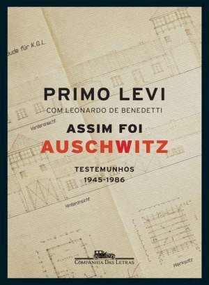 Assim foi Auschwitz - Testemunhos 1945-1986 - Primo Levi