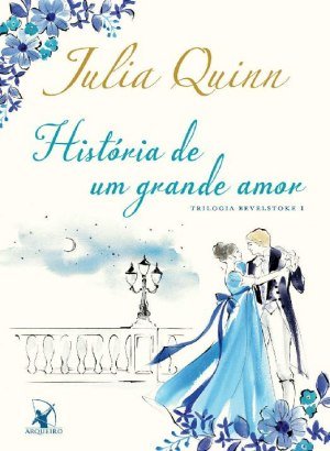 História de um grande amor (Trilogia Bevelstoke Livro 1) - Julia Quinn