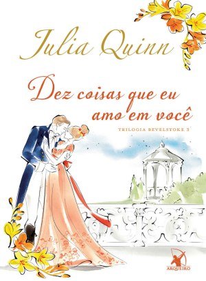 Dez coisas que eu amo em você (Bevelstoke Livro 3) - Julia Quinn