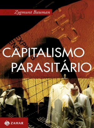 Capitalismo Parasitário - Zygmunt Bauman