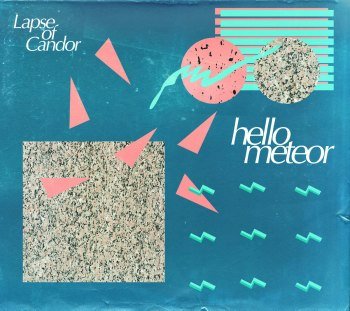 Hello Meteor - Lapse of Candor (2016)