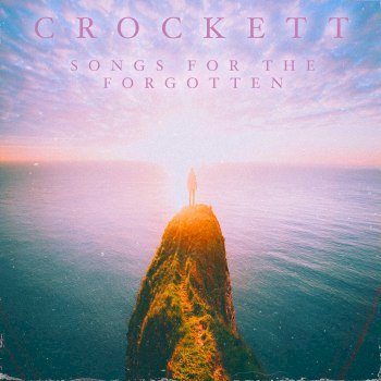Crockett - Songs For The Forgotten (2017)
